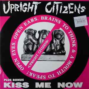 Upright Citizens - Open Eyes, Open Ears, Brains To Think & A Mouth To Speak!/ Kiss Me Now FLAC