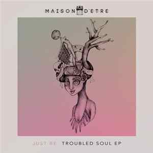 Just Be - Troubled Soul EP FLAC
