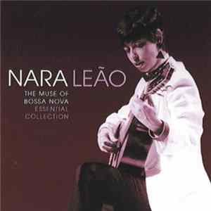 Nara Leão - The Muse Of Bossa Nova - Essential Collection FLAC