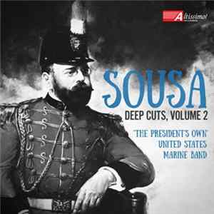Sousa, 'The President's Own' United States Marine Band - Deep Cuts, Volume 2 FLAC