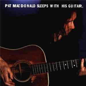 Pat MacDonald - Sleeps With His Guitar FLAC