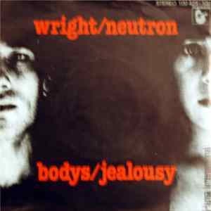 Wright / Neutron - Bodys / Jealousy FLAC