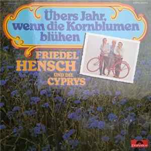 Friedel Hensch Und Die Cyprys - Übers Jahr, Wenn Die Kornblumen Blühen FLAC