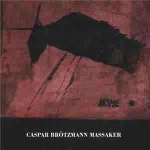 Caspar Brötzmann Massaker - Home FLAC