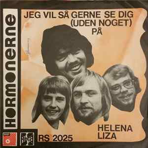 Hormonerne - Jeg Vil Så Gerne Se Dig (Uden Noget På) / Helena Liza FLAC