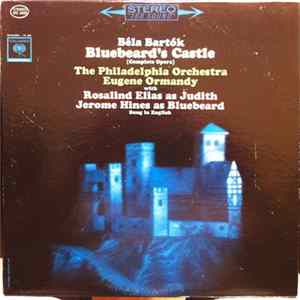 Béla Bartók - The Philadelphia Orchestra, Eugene Ormandy, Rosalind Elias, Jerome Hines - Bluebeard's Castle FLAC