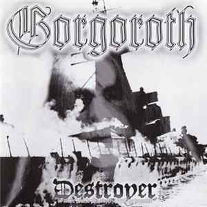 Gorgoroth - Destroyer Or About How To Philosophize With The Hammer FLAC