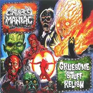 Cropsy Maniac / Gruesome Stuff Relish - Cropsy Maniac / Gruesome Stuff Relish FLAC