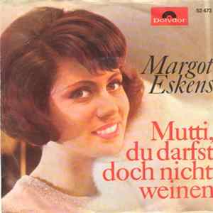 Margot Eskens / Margot Eskens & Kurt Stelly - Mutti, Du Darfst Doch Nicht Weinen / Eine Weiße Hochzeitskutsche FLAC
