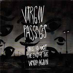 Virgin Passages - This Is Not The End Of The World Again FLAC