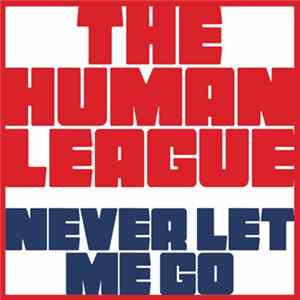 The Human League - Never Let Me Go FLAC