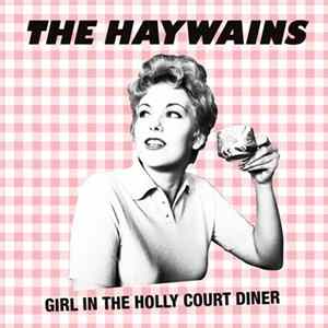 The Haywains - Girl In The Holly Court Diner FLAC