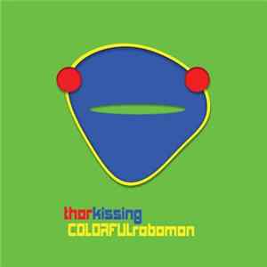 Thor Kissing - Colorful Robomon FLAC