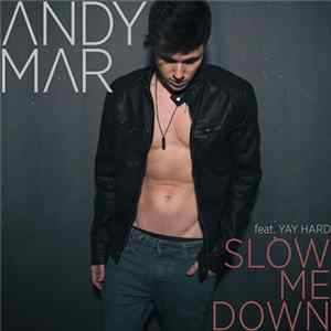 Andy Mar - Slow Me Down FLAC