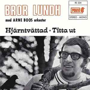 Bror Lundh Med Arne Boos Orkester - Hjärntvättad / Titta Ut FLAC