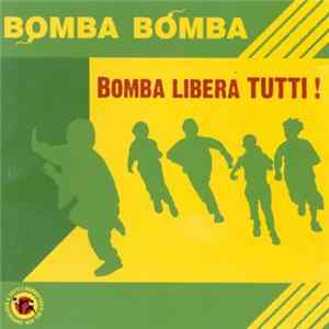 Bomba Bomba - Bomba Libera Tutti FLAC