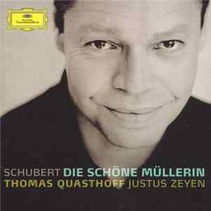 Schubert : Thomas Quasthoff · Justus Zeyen - Die Schöne Müllerin FLAC