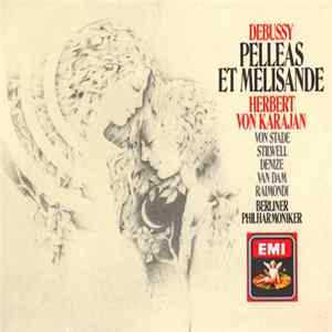 Debussy - Herbert Von Karajan, Von Stade, Stilwell, Denize, Van Dam, Raimondi, Berliner Philharmoniker - Pelleas Et Melisande FLAC