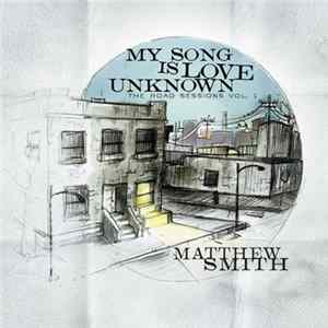 Matthew Smith - My Song Is Love Unknown: The Road Sessions Vol. 1 FLAC