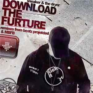 Sneaker & The Dryer - Download The Future FLAC