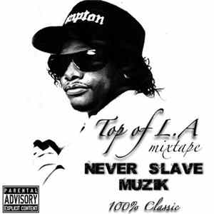 Never Slave Muzik - Top Of L.A FLAC