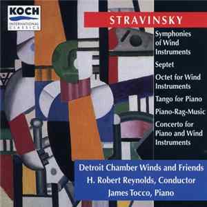 Stravinsky ; Detroit Chamber Winds And Friends, H. Robert Reynolds - Symphonies, Septet, Octet, Tango For Piano, Piano-Rag-Music, Concerto FLAC