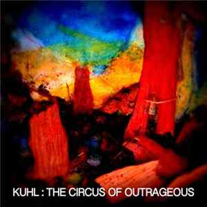 Kuhl - The Circus Of Outrageous FLAC