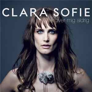 Clara Sofie - Overgiver Mig Aldrig FLAC