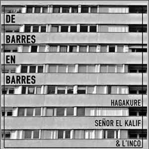 Hagakure , Señor El Kalif & L'Inco - De Barres En Barres FLAC
