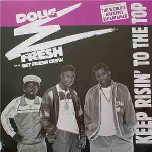 Doug E. Fresh And The Get Fresh Crew - Keep Risin' To The Top FLAC