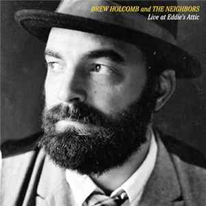 Drew Holcomb And The Neighbors - Live At Eddie's Attic FLAC