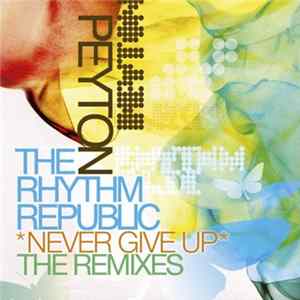 The Rhythm Republic & Peyton - Never Give Up (The Remixes) FLAC