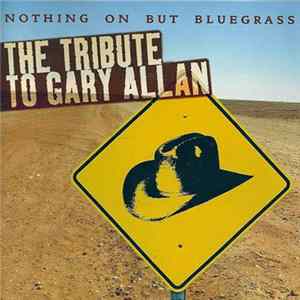 Various - Nothing On But Bluegrass - The Tribute To Gary Allen FLAC