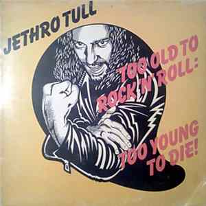 Jethro Tull - Too Old To Rock N' Roll : Too Young To Die! FLAC