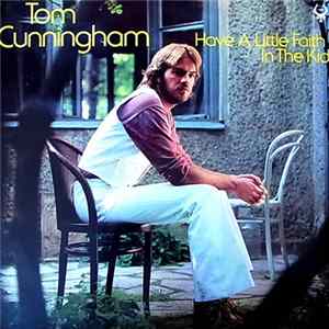 Tom Cunningham - Have A Little Faith In The Kid FLAC