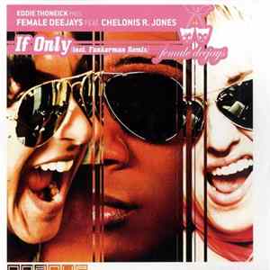 Eddie Thoneick Pres. Female Deejays Feat. Chelonis R. Jones - If Only FLAC