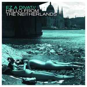 Ez A Divat - Hello From The Neitherlands FLAC