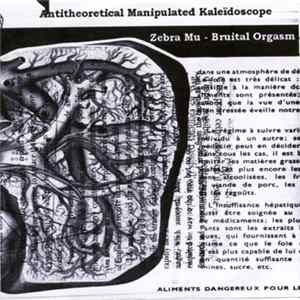 Zebra Mu - Bruital Orgasm - Antitheoretical Manipulated Kaleïdoscope FLAC
