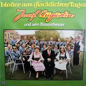 Josef Augustin Und Sein Blasorchester - Lieder Aus Glücklichen Tagen FLAC