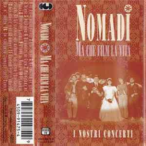 Nomadi - Ma Che Film La Vita (I Nostri Concerti) FLAC