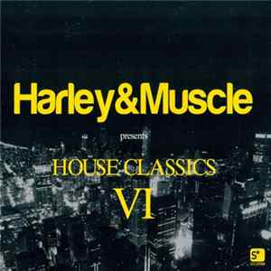 Harley & Muscle - House Classics VI FLAC