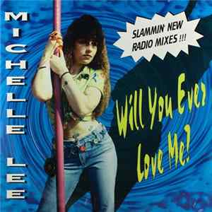 Michelle Lee - Will You Ever Love Me? (Remixes) FLAC