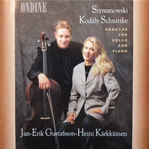 Szymanowski, Kodály, Schnittke – Gustafsson • Kärkkäinen - Sonatas For Cello And Piano FLAC