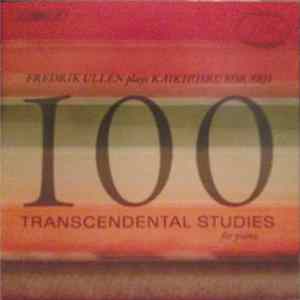 Fredrik Ullén Plays Kaikhosru Sorabji - 100 Transcendental Studies For Piano 1-25 FLAC