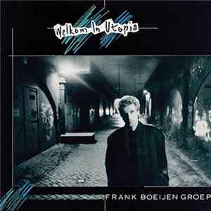Frank Boeijen Groep - Welkom In Utopia FLAC