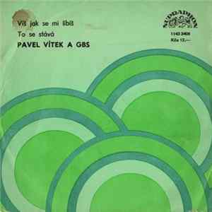 Pavel Vítek A GBS - Víš Jak Se Mi Líbíš / To Se Stává FLAC