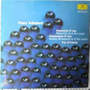 Franz Schubert / Trio Di Trieste - Klaviertrio B-dur / Sonatensatz B-dur FLAC