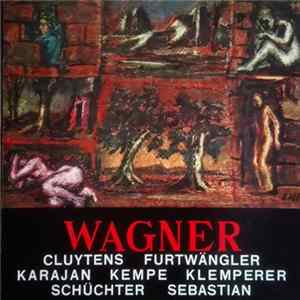 Wagner, Cluytens, Furtwängler, Karajan, Kempe, Klemperer, Schüchter, Sebastian - Wagner FLAC