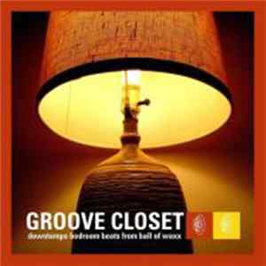 Various - Groove Closet: Downtempo Bedroom Beats From Ball Of Waxx FLAC