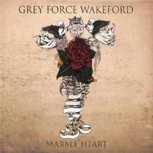 Grey Force Wakeford - Marble Heart FLAC